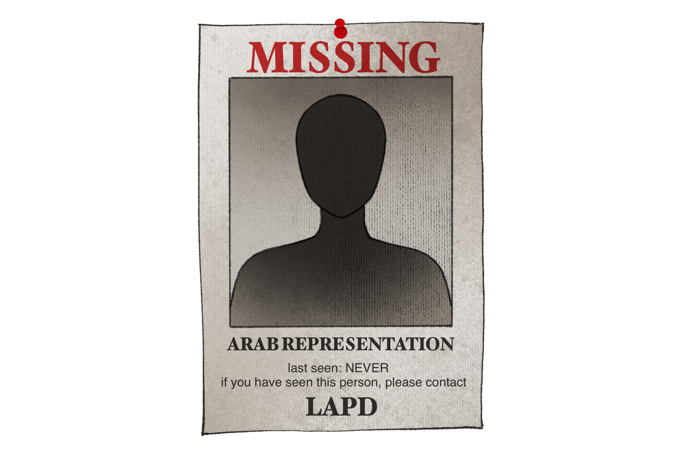 missing person LAPD poster featuring a shadowy silhouette of a person with the caption “Arab Representation” and “last seen: Never”